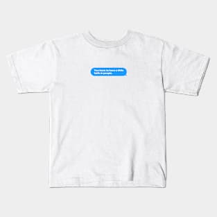 You have to have a little faith in people Message Kids T-Shirt